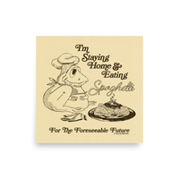 Staying Home & Eating Spaghetti Print