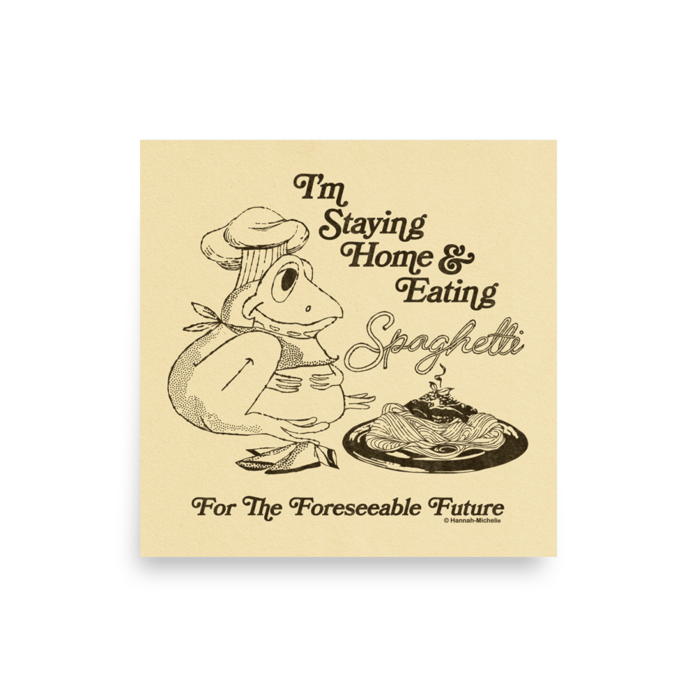 Staying Home & Eating Spaghetti Print