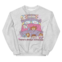 There's Always Tomorrow Unisex Sweatshirt